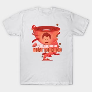 You had me at Meat Tornado T-Shirt